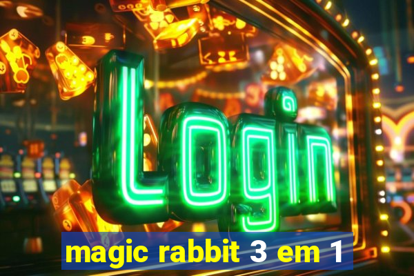 magic rabbit 3 em 1